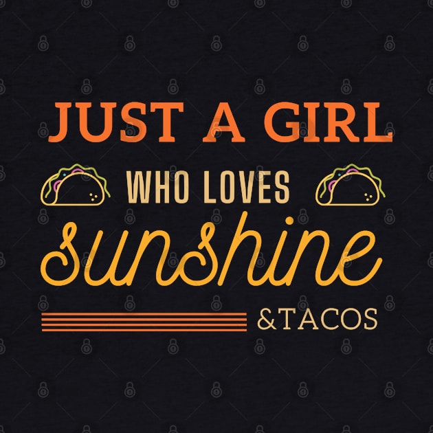 Just a Girl Who Loves Sunshine and Tacos by e s p y